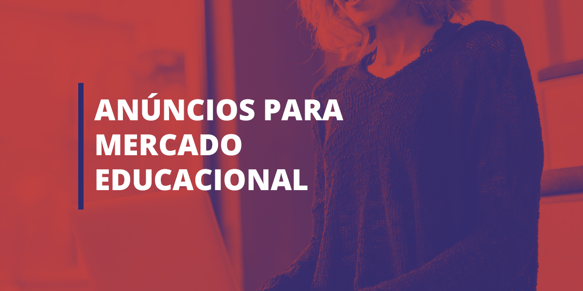 Anúncios para o mercado educacional